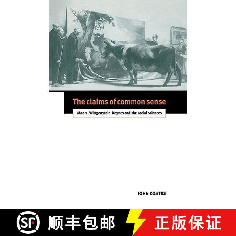 【3-4周达】The Claims of Common Sense: Moore, Wittgenstein, Keynes and the Social Sciences [9780521039581]