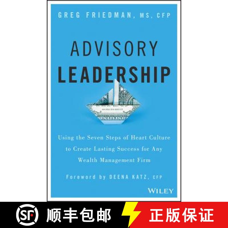 【3-4周达】Advisory Leadership: Using The Seven Steps Of Heart Culture To Create Lasting Success For ... [9781119136088]