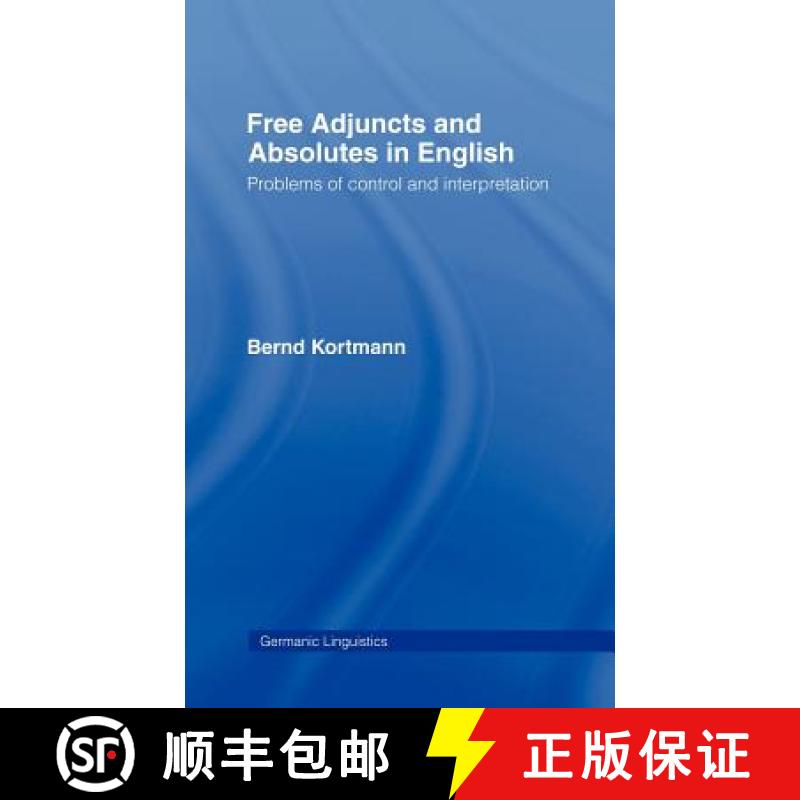 【3-4周达】Free Adjuncts and Absolutes in English : Problems of Control and Interpretation [9780415063913]