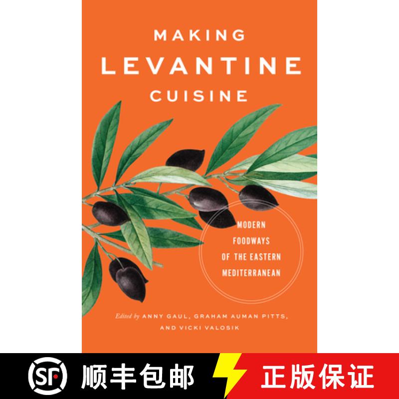 【3-4周达】Making Levantine Cuisine – Modern Foodways of the Eastern Mediterranean: Modern Foodways ... [9781477324578]