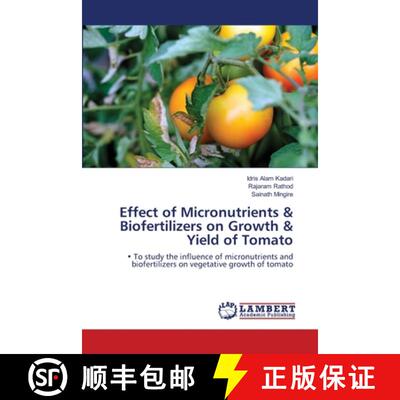 预订 Effect of Micronutrients & Biofertilizers on Growth & Yield of Tomato [9786207463916]