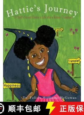 预订 Hattie's Journey: A Child's Second Chance at Life After a Kidney Transplant [9780996569446]