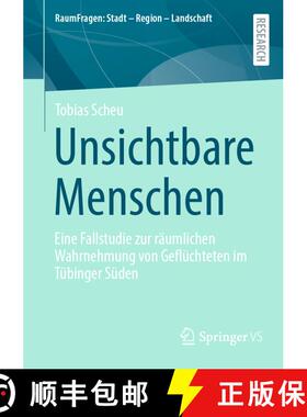 【3-4周达】Unsichtbare Menschen : Eine Fallstudie zur räumlichen Wahrnehmung von Geflüchteten im T... [9783658447885]
