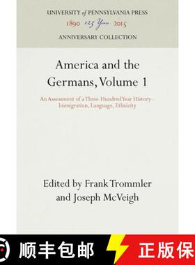 【3-4周达】America and the Germans, Volume 1: An Assessment of a Three-Hundred Year History--Immigrat... [9780812279795]