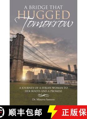 【3-4周达】A Bridge That Hugged Tomorrow: A journey of a syrian woman to her roots and a promise [9781512733945]