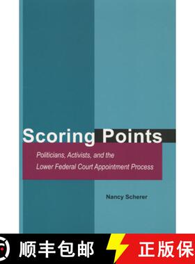 【3-4周达】Scoring Points: Politicians, Activists, and the Lower Federal Court Appointment Process [9780804749480]