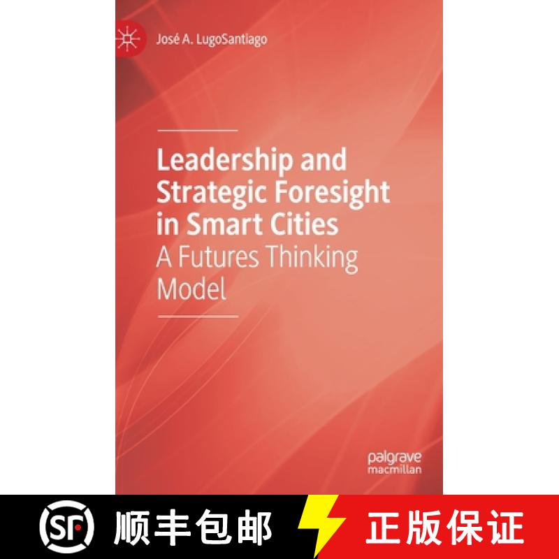 【3-4周达】Leadership and Strategic Foresight in Smart Cities : A Futures Thinking Model [9783030490195]