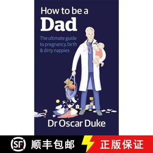 【3-4周达】How to Be a Dad: The ultimate guide to pregnancy, birth & dirty nappies [9780857835451]