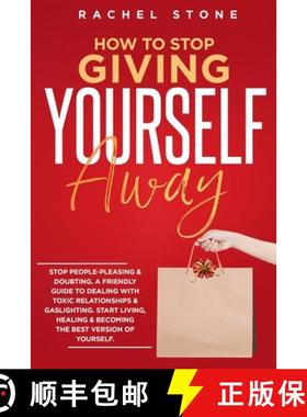 【3-4周达】How To Stop Giving Yourself Away: Stop people-pleasing & doubting. Friendly guide to deali... [9781915216359]