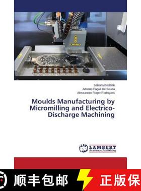 预订 Moulds Manufacturing by Micromilling and Electrico-Discharge Machining [9783659757266]