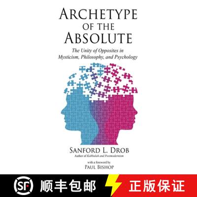 【3-4周达】Archetype of the Absolute: The Unity of Opposites in Mysticism, Philosophy, and Psychology [9780986393099]