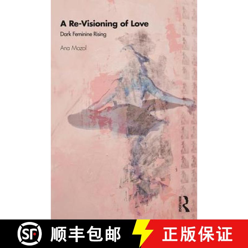 【3-4周达】A Re-Visioning of Love : Dark Feminine Rising [9780367179175]