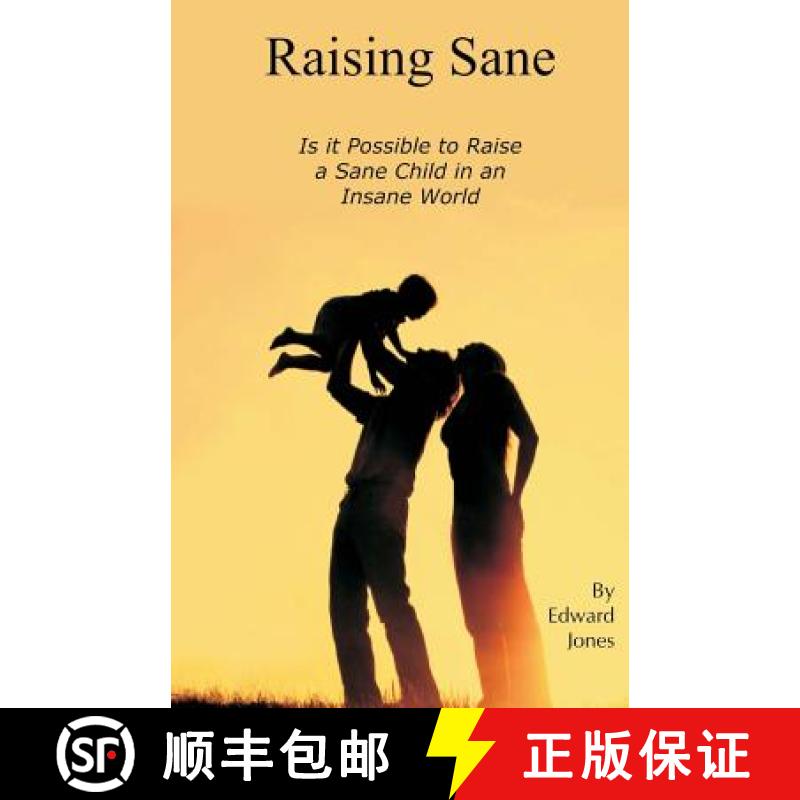 【3-4周达】Raising Sane: Is it Possible to Raise a Sane Child in an Insane World [9780984426935]