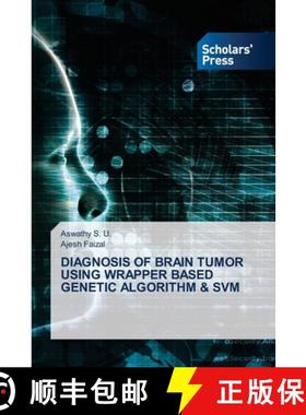 【3-4周达】Diagnosis of Brain Tumor Using Wrapper Based Genetic Algorithm & Svm [9786138933045]