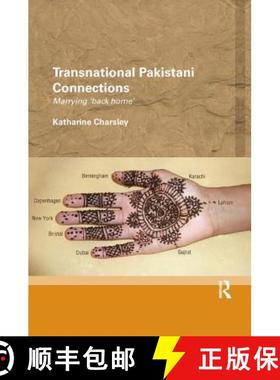 【3-4周达】Transnational Pakistani Connections: Marrying 'Back Home' [9780815369066]