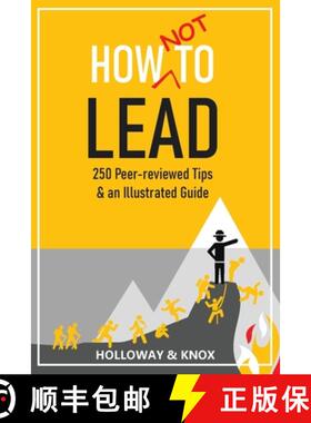 预订 How Not to Lead: 250 Peer-reviewed Tips [9798986274386]