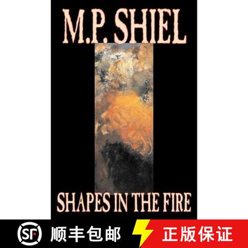 【3-4周达】Shapes in the Fire by M. P. Shiel, Fiction, Literary, Horror, Fantasy [9781598188387]