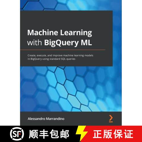 预订 Machine Learning with BigQuery ML: Create, execute, and improve machine learning models in BigQu... [9781800560307]