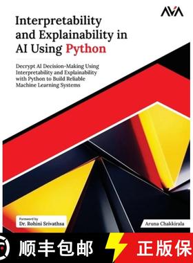 【3-4周达】Interpretability and Explainability in AI Using Python: Decrypt AI Decision-Making Using I... [9789348107572]