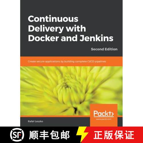 预订 Continuous Delivery with Docker and Jenkins - Second Edition : Create secure applications by bui... [9781838552183]