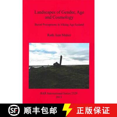 【3-4周达】Landscapes of Gender, Age and Cosmology: Burial Perceptions in Viking Age Iceland [9781407311470]