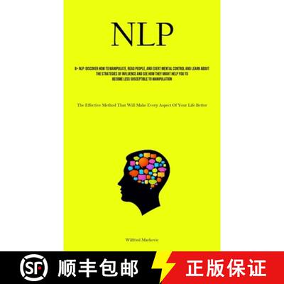 【3-4周达】NLP: Discover How To Manipulate, Read People, And Exert Mental Control And Learn About The... [9781835730430]