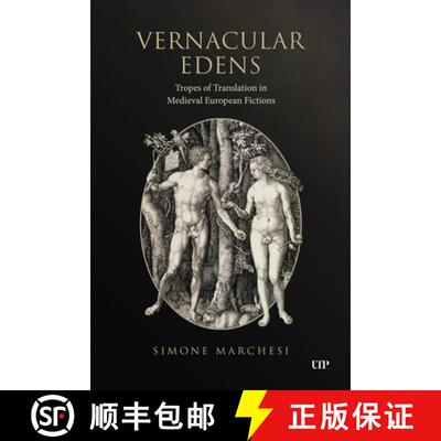 【3-4周达】Vernacular Edens – Tropes of Translation in Medieval European Fictions [9781487558307]