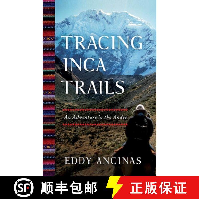 【3-4周达】Tracing Inca Trails : An Adventure in the Andes [9781647422776]