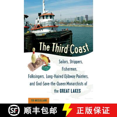 预订 精装 The Third Coast: Sailors, Strippers, Fishermen, Folksingers, Long-Haired Ojibway Painters, ... [9781556527210]