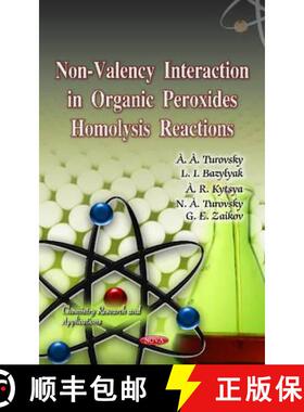 【3-4周达】Non-Valency Interaction in Organic Peroxides Homolysis Reactions. Editors, A.A. Turovsky .... [9781613246450]