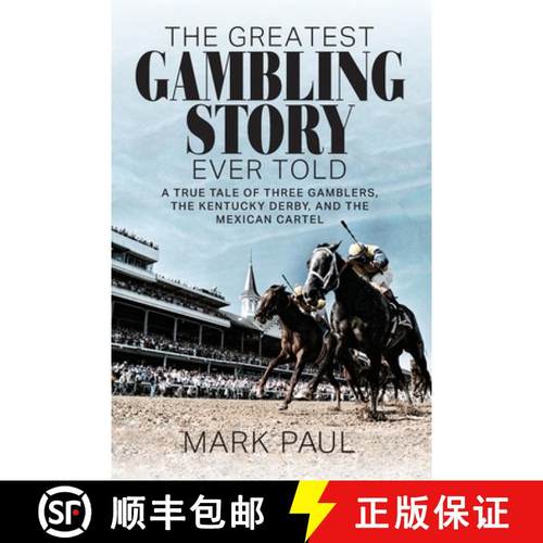 【3-4周达】The Greatest Gambling Story Ever Told: A True Tale of Three Gamblers, The Kentucky Derby, ... [9781949642285]