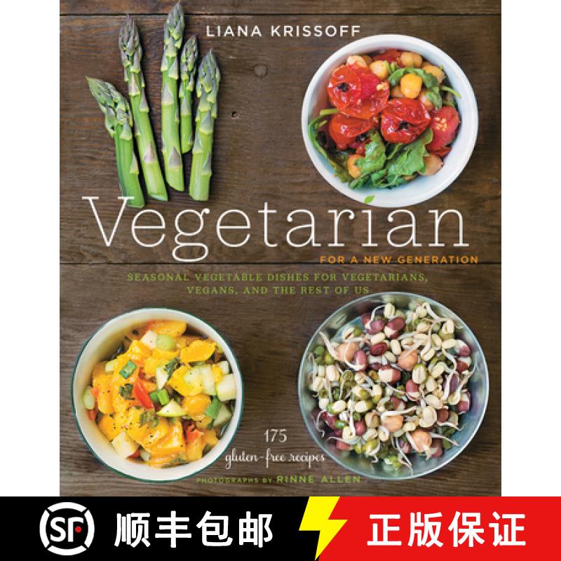 预订 Vegetarian for a New Generation: Seasonal Vegetable Dishes for Vegetarians, Vegans, and the Rest... [9781617690402]