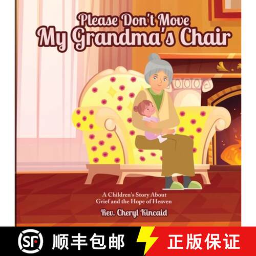 【3-4周达】Please Don't Move My Grandma's Chair: A Children's Story About Grief and the Hope of Heaven. [9798330429479]