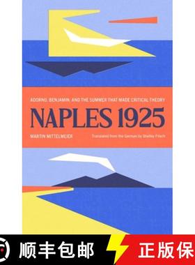 【3-4周达】Naples 1925: Adorno, Benjamin, and the Summer That Made Critical Theory [9780300259308]