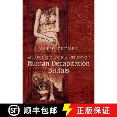 【3-4周达】An Archaeological Study of Human Decapitation Burials [9781473825512]