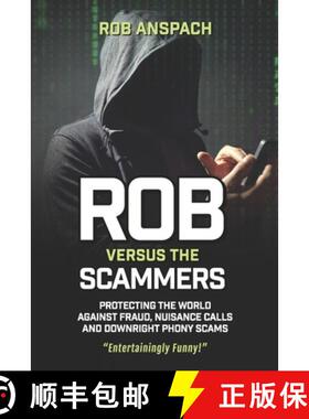 【3-4周达】Rob Versus The Scammers: Protecting The World Against Fraud, Nuisance Calls & Downright Ph... [9781732468221]