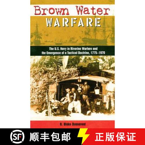 【3-4周达】精装 Brown Water Warfare – The U.S. Navy in Riverine Warfare and the Emergence of a Tacti... [9780813026145]