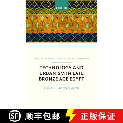 【3-4周达】精装 Technology and Urbanism in Late Bronze Age Egypt [9780198803591]