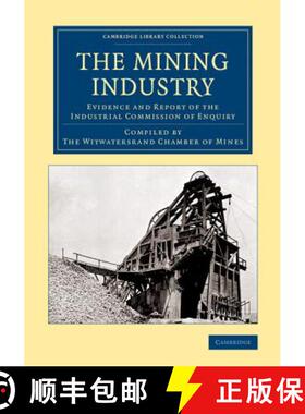 【3-4周达】Mining Industry: Evidence and Report of the Industrial Commission of Enquiry - The Mining ... [9781108062343]