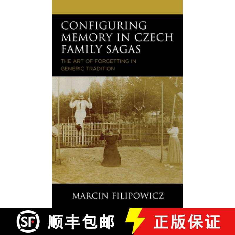 预订 Configuring Memory in Czech Family Sagas : The Art of Forgetting in Generic Tradition [9781793648495]