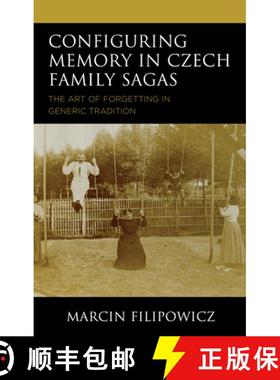 预订 Configuring Memory in Czech Family Sagas : The Art of Forgetting in Generic Tradition [9781793648495]