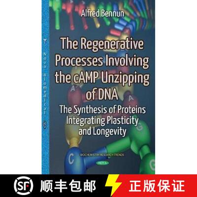 【3-4周达】精装 The Regenerative Processes Involving the cAMP Unzipping of DNA: The Synthesis of Prot... [9781536118490]