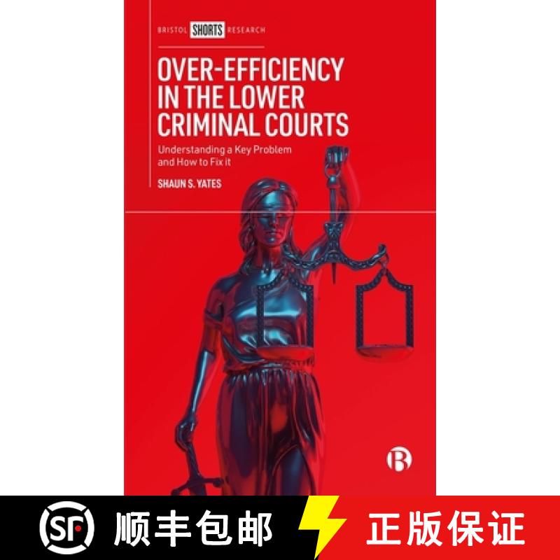 【2-3周达】Over-Efficiency in the Lower Criminal Courts: Understanding a Key Problem and How to Fix It [9781529236392]