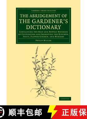 【3-4周达】Abridgement of the Gardener's Dictionary: Containing the Best and Newest Methods of Cultiv... [9781108068512]
