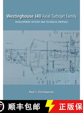 【3-4周达】Westinghouse J40 Axial Turbojet Family: Development History and Technical Profiles [9780692358528]