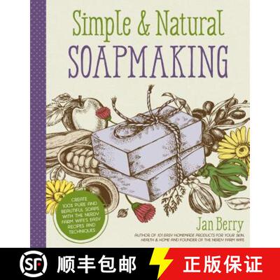【3-4周达】Simple & Natural Soapmaking: Create 100% Pure and Beautiful Soaps with the Nerdy Farm Wife... [9781624143847]