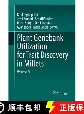 【3-4周达】Plant Genebank Utilization for Trait Discovery in Millets: Volume IV [9789819640423]