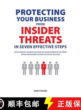 【3-4周达】Protecting Your Business From Insider Threats In Seven Effective Steps: How To Identify, A... [9780992580919]