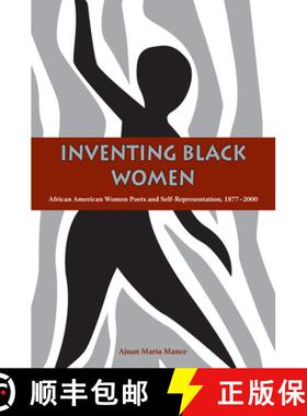 【3-4周达】Inventing Black Women: African American Women Poets and Self-Representation, 1877-2000 [9781572336513]