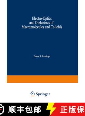 【3-4周达】Electro-Optics and Dielectrics of Macromolecules and Colloids [9781468434996]